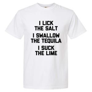 I Lick I Swallow I Suck Cute Gift Funny Tequila Ing Gift Garment-Dyed Heavyweight T-Shirt