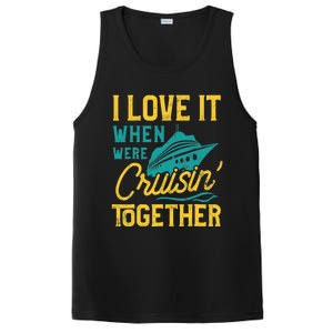 I Love It When We Are Cruising Together Family Cruise Ship PosiCharge Competitor Tank