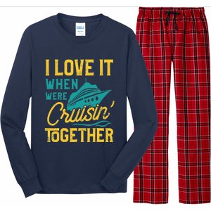 I Love It When We Are Cruising Together Family Cruise Ship Long Sleeve Pajama Set