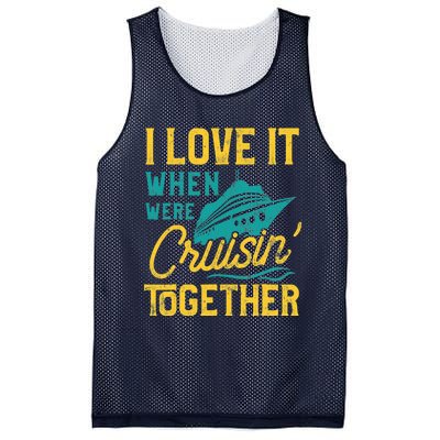 I Love It When We Are Cruising Together Family Cruise Ship Mesh Reversible Basketball Jersey Tank