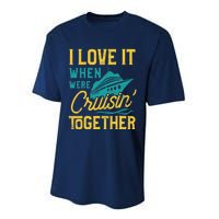 I Love It When We Are Cruising Together Family Cruise Ship Performance Sprint T-Shirt