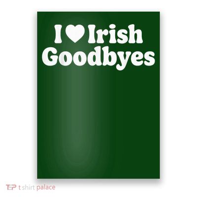 I Love Irish Goodbyes I Heart Irish Goodbyes Poster