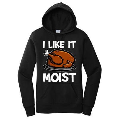 I Like It Moist Roasted Turkey Funny Thanksgiving Gifts Women's Pullover Hoodie