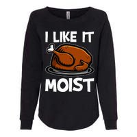 I Like It Moist Roasted Turkey Funny Thanksgiving Gifts Womens California Wash Sweatshirt