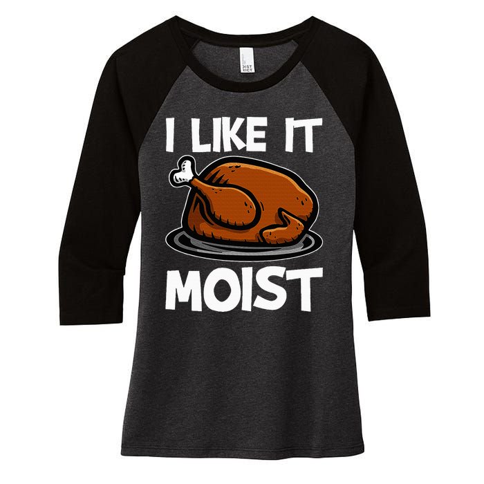 I Like It Moist Roasted Turkey Funny Thanksgiving Gifts Women's Tri-Blend 3/4-Sleeve Raglan Shirt