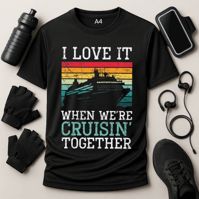 I Love It When We're Cruisin' Together retro Bailing Boat Performance Shirt