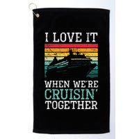 I Love It When We're Cruisin' Together retro Bailing Boat Golf Towel