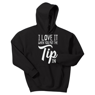 I Love It When You Put The Tip In Bartender Kids Hoodie