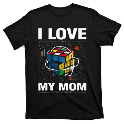 I Love It When My Mom Lets Me Solve Cubes Speedcubing T-Shirt