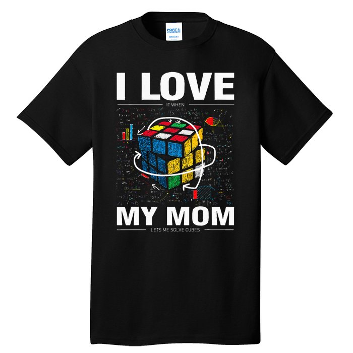 I Love It When My Mom Lets Me Solve Cubes Speedcubing Tall T-Shirt