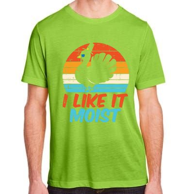 I Like It Moist Turkey Funny Thanksgiving Adult Gift Adult ChromaSoft Performance T-Shirt