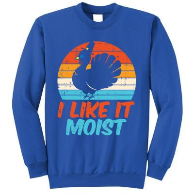 I Like It Moist Turkey Funny Thanksgiving Adult Gift Sweatshirt