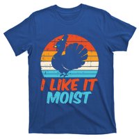 I Like It Moist Turkey Funny Thanksgiving Adult Gift T-Shirt