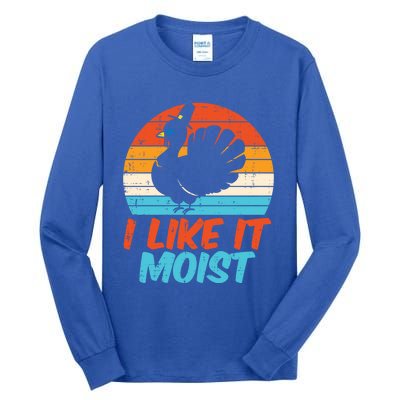 I Like It Moist Turkey Funny Thanksgiving Adult Gift Tall Long Sleeve T-Shirt