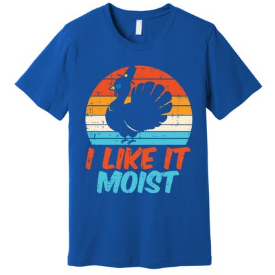 I Like It Moist Turkey Funny Thanksgiving Adult Gift Premium T-Shirt