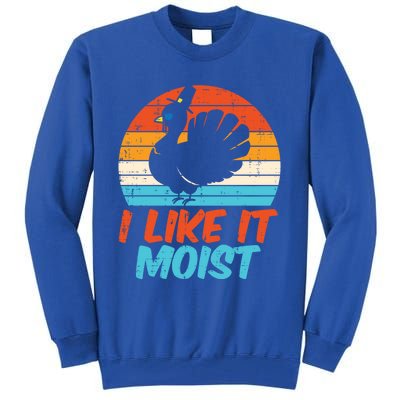 I Like It Moist Turkey Funny Thanksgiving Adult Gift Tall Sweatshirt