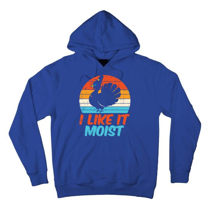 I Like It Moist Turkey Funny Thanksgiving Adult Gift Tall Hoodie