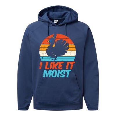 I Like It Moist Turkey Funny Thanksgiving Adult Gift Performance Fleece Hoodie