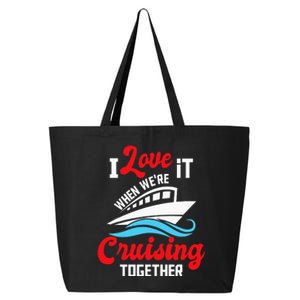 I Love It When We're Cruising Together Cruise Ship Cruiser 25L Jumbo Tote