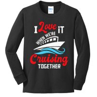 I Love It When We're Cruising Together Cruise Ship Cruiser Kids Long Sleeve Shirt