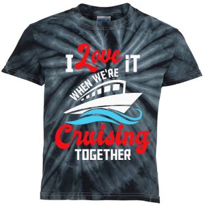 I Love It When We're Cruising Together Cruise Ship Cruiser Kids Tie-Dye T-Shirt