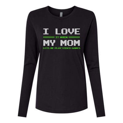 I Love It When My Mom Lets Me Play Video Games Funny Gift Womens Cotton Relaxed Long Sleeve T-Shirt