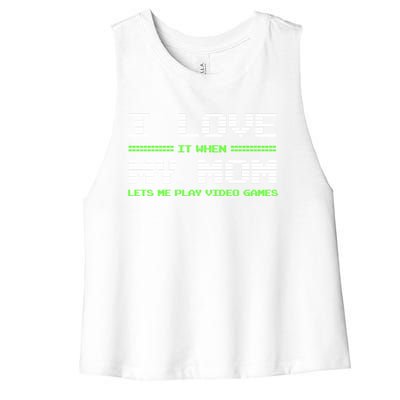 I Love It When My Mom Lets Me Play Video Games Funny Gift Women's Racerback Cropped Tank