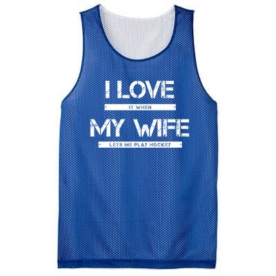 I Love It When My Wife Lets Me Play Hockey Gift Mesh Reversible Basketball Jersey Tank