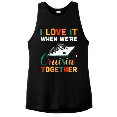 I Love It When we are Cruising Together family Cruise Ladies PosiCharge Tri-Blend Wicking Tank