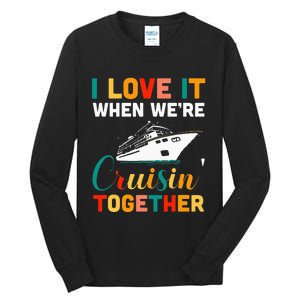 I Love It When we are Cruising Together family Cruise Tall Long Sleeve T-Shirt