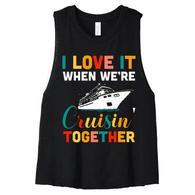 I Love It When we are Cruising Together family Cruise Women's Racerback Cropped Tank