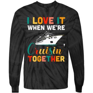 I Love It When we are Cruising Together family Cruise Tie-Dye Long Sleeve Shirt