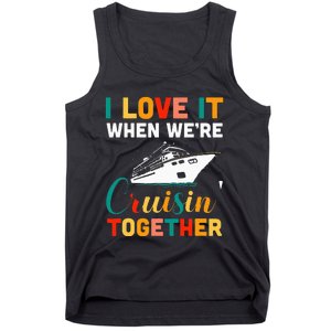 I Love It When we are Cruising Together family Cruise Tank Top