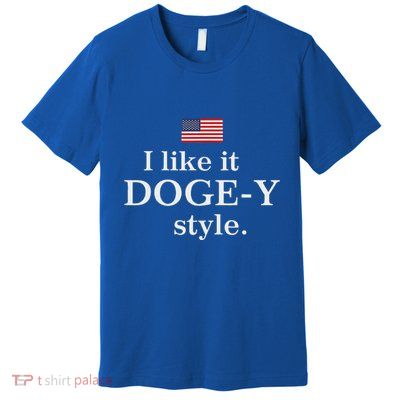 I Like It Doge Y Style Doge Fans Premium T-Shirt