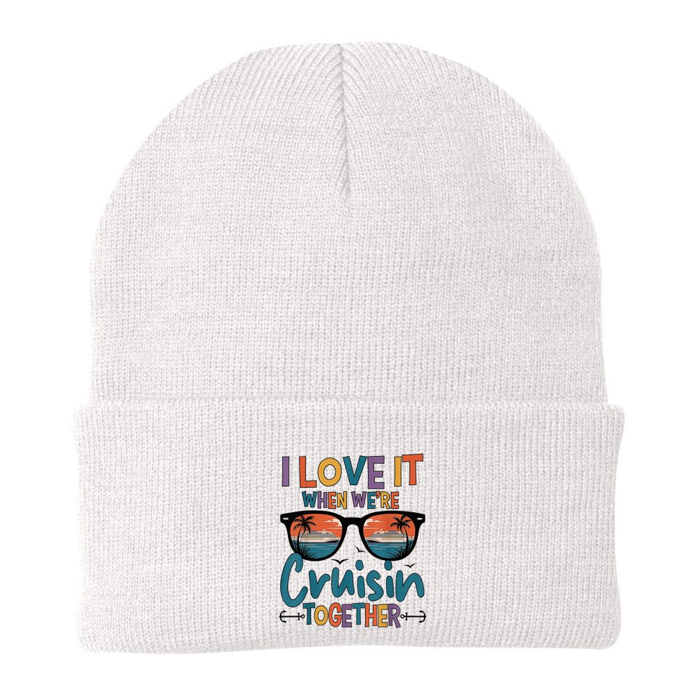 I Love It When WeRe Cruisin Together Cruise Vacation Beanie
