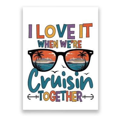 I Love It When WeRe Cruisin Together Cruise Vacation Poster