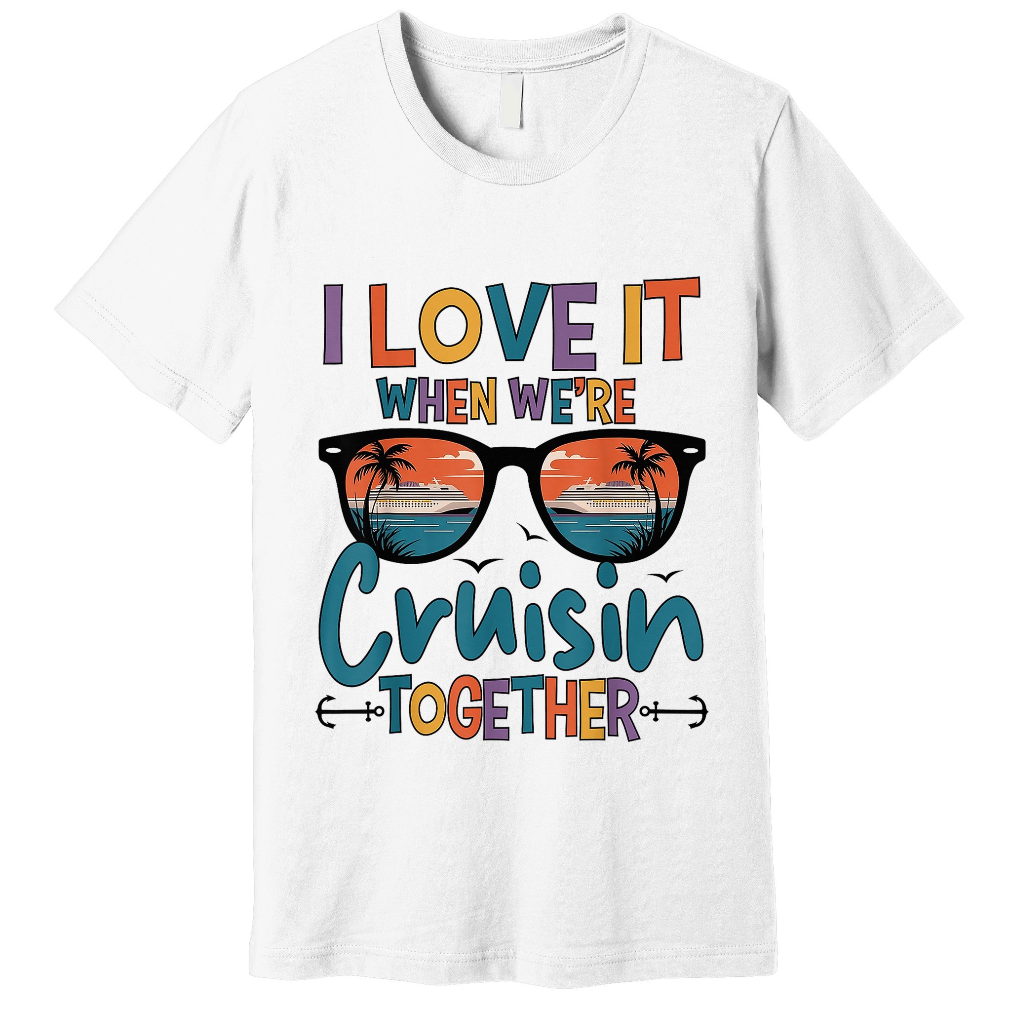 I Love It When WeRe Cruisin Together Cruise Vacation Premium T-Shirt