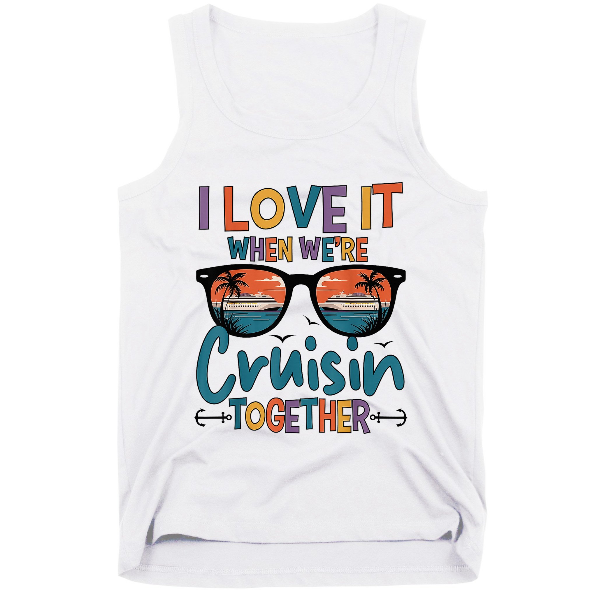 I Love It When WeRe Cruisin Together Cruise Vacation Tank Top