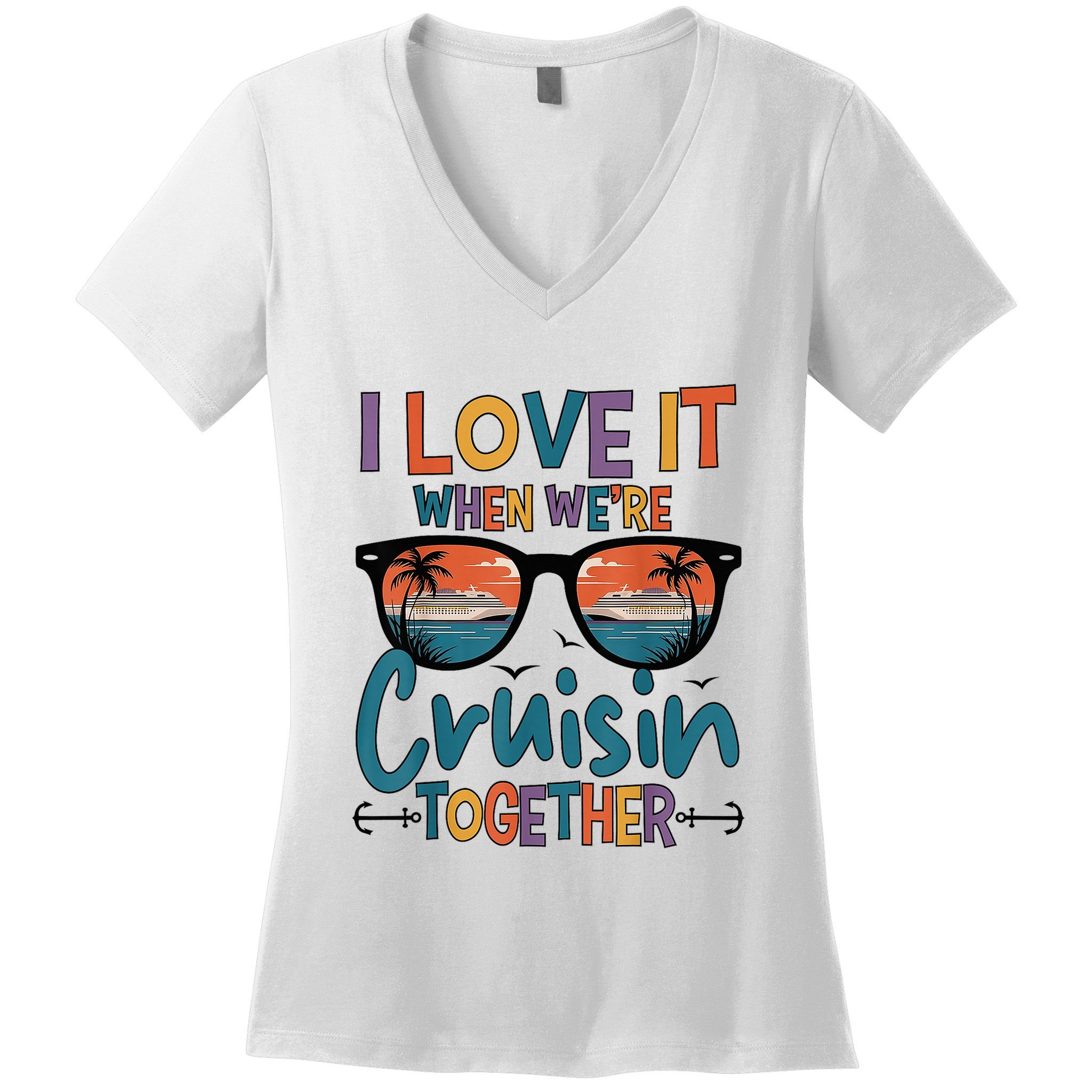 I Love It When WeRe Cruisin Together Cruise Vacation Women's V-Neck T-Shirt