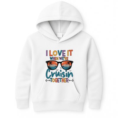 I Love It When WeRe Cruisin Together Cruise Vacation Kids Hoodie