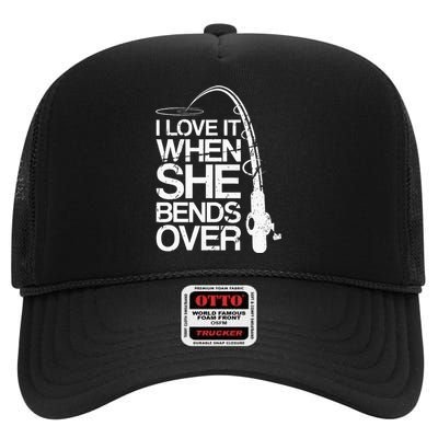 I Love It When She Bends Over Funny Fishing High Crown Mesh Back Trucker Hat