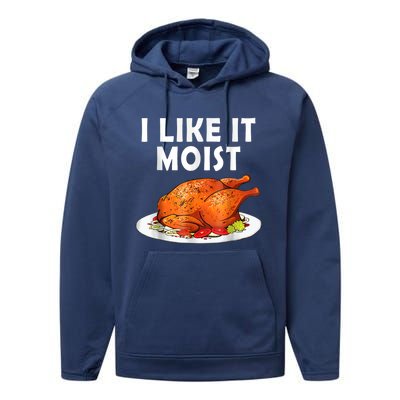 I Like It Moist Funny Thanksgiving Costume Turkey Performance Fleece Hoodie