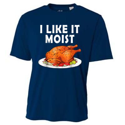 I Like It Moist Funny Thanksgiving Costume Turkey Cooling Performance Crew T-Shirt