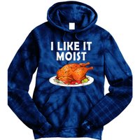 I Like It Moist Funny Thanksgiving Costume Turkey Tie Dye Hoodie