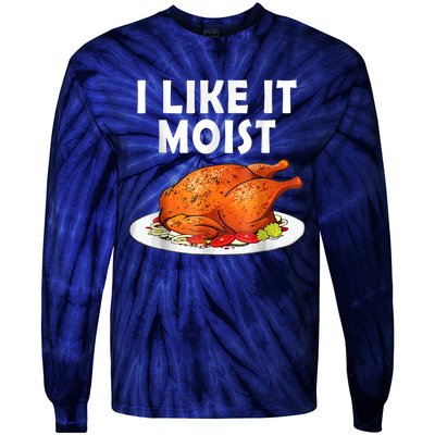 I Like It Moist Funny Thanksgiving Costume Turkey Tie-Dye Long Sleeve Shirt