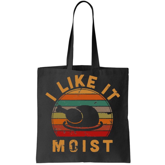 I Like It Moist Thanksgiving Vintage Turkey Day Gift Leg Day Tote Bag