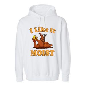 I Like It Moist Funny Thanksgiving Foods Family Group Set Gift Garment-Dyed Fleece Hoodie