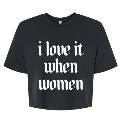 I Love It When Women Design Bella+Canvas Jersey Crop Tee