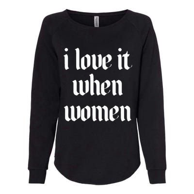 I Love It When Women Design Womens California Wash Sweatshirt