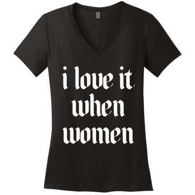 I Love It When Women Design Women's V-Neck T-Shirt